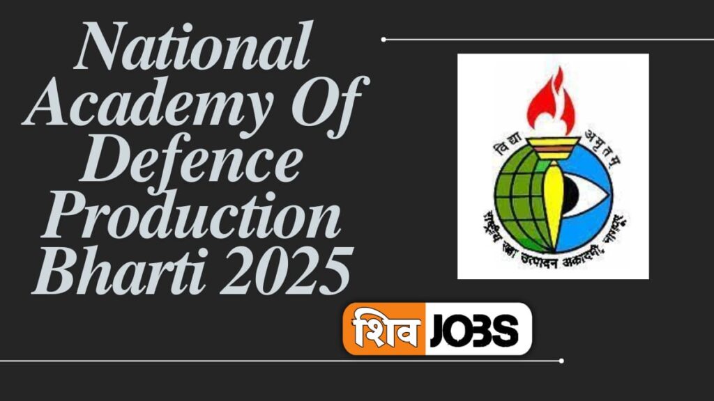 National Academy Of Defence Production Bharti 2025