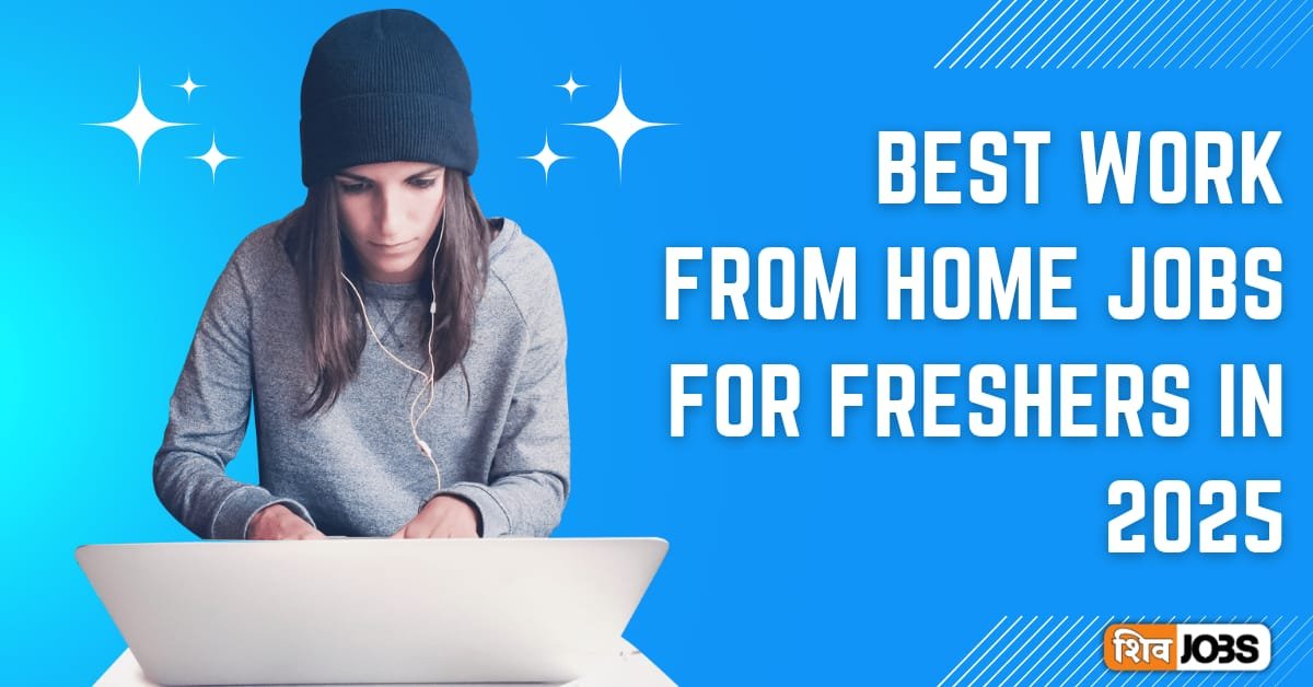 Best Work From Home Jobs for Freshers in 2025