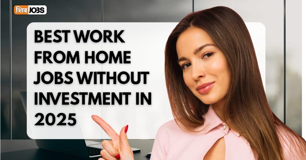 Best Work From Home Jobs Without Investment in 2025