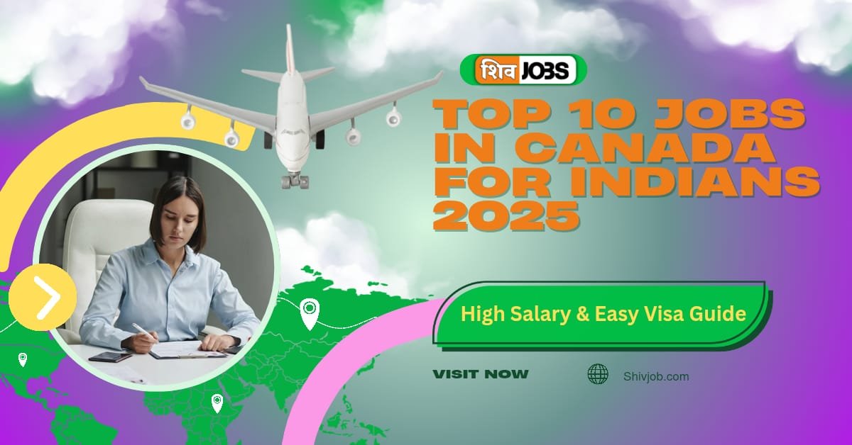 Top 10 Jobs in Canada for Indians 2025 | High Salary & Easy Visa Guide